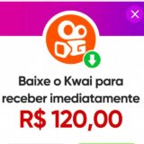 BAIXE KWAI GANHE R$120,00