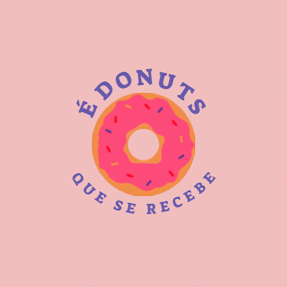 É donuts que se recebe